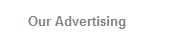 Our Advertising